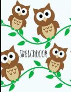 Sketchbook: Owls Drawing Book Journal, 120 Pages Blank Unlined Paper, Sketch Book for Owl Lovers di Passion Imagination Journals edito da Createspace Independent Publishing Platform