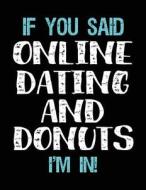 If You Said Online Dating and Donuts I'm in: Sketch Books for Kids - 8.5 X 11 di Dartan Creations edito da Createspace Independent Publishing Platform