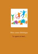 Mon carnet diététique : le sport et moi... di Cédric Menard edito da Books on Demand