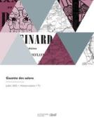 Gazette Des Salons: Journal Des Modes Et de Musique, Artistique, Littéraire Et Théâtral di Paul Simon edito da HACHETTE LIVRE