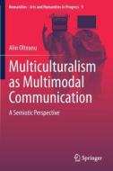Multiculturalism as Multimodal Communication di Alin Olteanu edito da Springer International Publishing