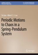 Periodic Motions to Chaos in a Spring-Pendulum System di Albert C. J. Luo, Yu Guo edito da Springer Nature Switzerland
