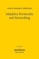 Subjektive Privatrechte und Normvollzug di Stefan Frederic Thönissen edito da Mohr Siebeck GmbH & Co. K
