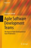 Agile Software Development Teams di Christoph Schmidt edito da Springer International Publishing