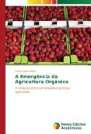 A Emergência da Agricultura Orgânica di Sarah Buso Adani edito da Novas Edições Acadêmicas