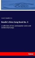 Beadle's Dime Song Book No. 3 di Irwin P. Beadle & Co. edito da hansebooks