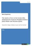 The motive of love in the book-to-film adaptations by Somerset Maugham, Robert James Waller and Nicholas Sparks di Marta Zapala-Kraj edito da GRIN Verlag