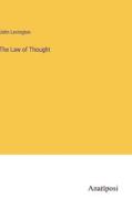 The Law of Thought di John Levington edito da Anatiposi Verlag