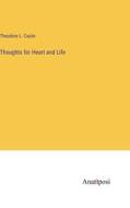 Thoughts for Heart and Life di Theodore L. Cuyler edito da Anatiposi Verlag