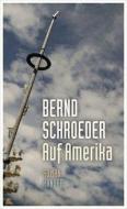 Auf Amerika di Bernd Schroeder edito da Hanser, Carl GmbH + Co.