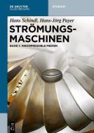 Strömungsmaschinen 1. Inkompressible Medien di Hans Schindl edito da Gruyter, de Oldenbourg