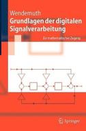 Grundlagen Der Digitalen Signalverarbeitung di Andreas Wendemuth edito da Springer-verlag Berlin And Heidelberg Gmbh & Co. Kg
