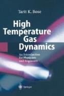 High Temperature Gas Dynamics di Tarit Kumar Bose edito da Springer-verlag Berlin And Heidelberg Gmbh & Co. Kg