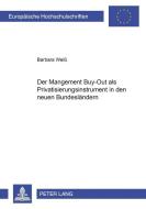 Der Management Buy-Out als Privatisierungsinstrument in den neuen Bundesländern di Barbara Weiss edito da Lang, Peter GmbH