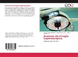 Avances de Cirugía Laparoscopica di Aarón Zuñiga Hernández, Víctor A Gallegos S edito da EAE