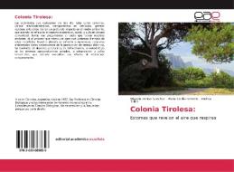 Colonia Tirolesa: di Micaela Denise Sanchez, María Cecilia Romero, Andrea Trillini edito da EAE