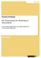 Die Entwicklung des Marketing in Deutschland di Thorsten Breitkopf edito da GRIN Publishing