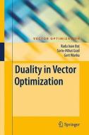 Duality In Vector Optimization di Radu Ioan Bot, Sorin-Mihai Grad, Gert Wanka edito da Springer-verlag Berlin And Heidelberg Gmbh & Co. Kg