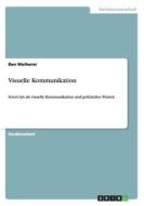 Visuelle Kommunikation di Ben Weiherer edito da Grin Verlag Gmbh