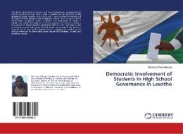 Democratic Involvement of Students in High School Governance in Lesotho di Mokone Wilfred Matsepe edito da LAP LAMBERT Academic Publishing