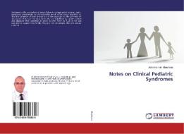Notes on Clinical Pediatric Syndromes di Abdelmoneim Khashana edito da LAP Lambert Academic Publishing