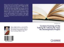 Content Framing of the Tulong Na Tabang Na Tayo Na Development Project di Melvin Espineda edito da LAP Lambert Academic Publishing