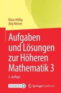 Aufgaben und Lösungen zur Höheren Mathematik 3 di Klaus Höllig, Jörg Hörner edito da Springer-Verlag GmbH