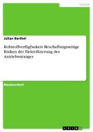 Rohstoffverfügbarkeit. Beschaffungsseitige Risiken der Elektrifizierung des Antriebsstranges di Julian Barthel edito da GRIN Verlag