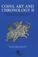 Coins, Art and Chronology II: The First Millennium C.E. in the Indo-Iranian Borderlands edito da Verlag Der Osterreichischen Akademie Der Wiss
