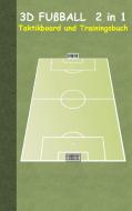 3D Fußball  2 in 1 Taktikboard und Trainingsbuch (Ringbuchbindung) di Theo von Taane edito da Books on Demand