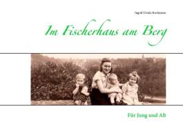 Im Fischerhaus am Berg di Ingrid Ursula Stockmann edito da Books on Demand