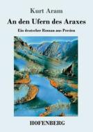 An den Ufern des Araxes di Kurt Aram edito da Hofenberg