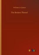 The Broken Thread di William Le Queux edito da Outlook Verlag