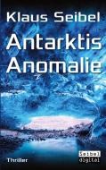 Antarktis Anomalie di Klaus Seibel edito da Books on Demand