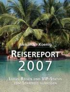 Reisereport 2007 di Alexander Koenig edito da Books on Demand