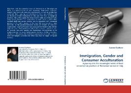Immigration, Gender and Consumer Acculturation di Zuzana Chytkova edito da LAP Lambert Acad. Publ.
