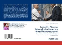 Cumulative Abnormal Returns During Merger and Acquisition Announcement di Surasak (Matt) Ngammekchai edito da LAP Lambert Acad. Publ.