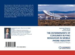 THE DETERMINANTS OF CONSUMER BUYING BEHAVIOUR IN MOBILE PHONE INDUSTRY di Jayaraman Munusamy, Cheam Tat Lim, Shankar Chelliah edito da LAP Lambert Acad. Publ.