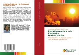 Poluição Ambiental - Os Compostos Organoclorados di Pedro Manuel da Fonseca Antunes Antunes edito da Novas Edições Acadêmicas