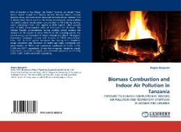 Biomass Combustion and Indoor Air Pollution in Tanzania di Doglas Benjamin edito da LAP Lambert Acad. Publ.