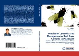 Population Dynamics and Management of Pod Borer Complex in Pigeonpea di L. V. GHETIYA, D. M. Mehta edito da LAP Lambert Acad. Publ.