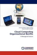 Cloud Computing Organizational Benfits di venkata bhaskar reddy mandala, sharat chandra marepalli edito da LAP Lambert Academic Publishing