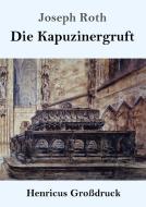 Die Kapuzinergruft (Großdruck) di Joseph Roth edito da Henricus