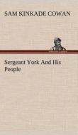 Sergeant York And His People di Sam K. (Sam Kinkade) Cowan edito da TREDITION CLASSICS