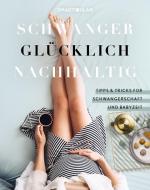 Schwanger Glücklich Nachhaltig edito da smarticular Verlag