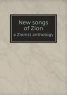 New Songs Of Zion A Zionist Anthology di Samuel Roth edito da Book On Demand Ltd.