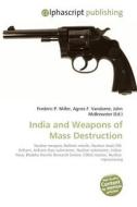 India and Weapons of Mass Destruction di Frederic P Miller, Agnes F Vandome, John McBrewster edito da Alphascript Publishing