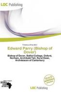 Edward Parry (bishop Of Dover) edito da Loc Publishing
