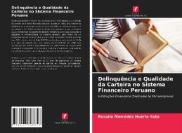 Delinquência e Qualidade da Carteira no Sistema Financeiro Peruano di Rosario Mercedes Huerta-Soto edito da Edições Nosso Conhecimento