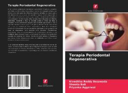 Terapia Periodontal Regenerativa di Niveditha Reddy Bezawada, Shweta Bali, Priyanka Aggarwal edito da Edições Nosso Conhecimento